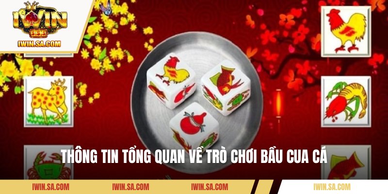 Thông tin tổng quan về trò chơi bầu cua cá