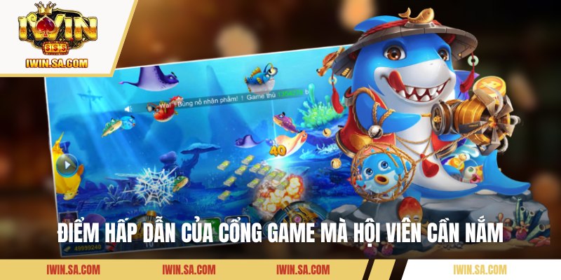 Điểm hấp dẫn của cổng game mà hội viên cần nắm 