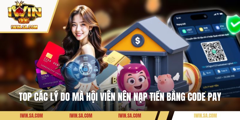 Top các lý do mà hội viên nên nạp tiền bằng code pay